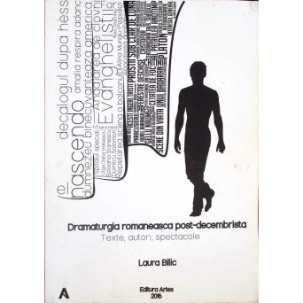 DRAMATURGIA ROMANEASCA POST-DECEMBRISTA. TEXTE, AUTORI, SPECTACOLE