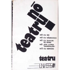 TEATRU NO: NO CU ZEI; NO CU RAZBOINICI; NO CU DUHURI DE FEMEI