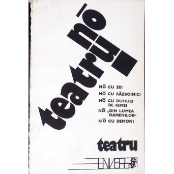 TEATRU NO: NO CU ZEI; NO CU RAZBOINICI; NO CU DUHURI DE FEMEI