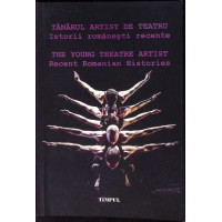 TANARUL ARTIST DE TEATRU. ISTORII ROMANESTI RECENTE. EDITIE BILINGVA ROMANA - ENGLEZA TANARUL ARTIST DE TEATRU. ISTORII ROMANESTI RECENTE. EDITIE BILINGVA ROMANA - ENGLEZA