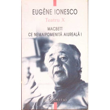 TEATRU X MACBETT, CE NEMAIPOMENITA AIUREALA!