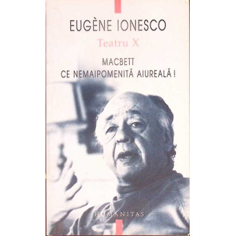 TEATRU X MACBETT, CE NEMAIPOMENITA AIUREALA!