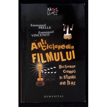 ANTICICLOPEDIA FILMULUI: DICTIONAR COMIC SI STUDII DE HAZ
