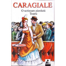 O SCRISOARE PIERDUTA. TEATRU O SCRISOARE PIERDUTA. TEATRU