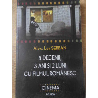 4 DECENII, 3 ANI SI 2 LUNI CU FILMUL ROMANESC 4 DECENII, 3 ANI SI 2 LUNI CU FILMUL ROMANESC