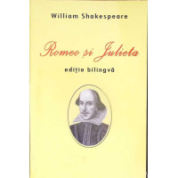 ROMEO SI JULIETA. EDITIE BILINGVA ENGLEZA-ROMANA ROMEO SI JULIETA. EDITIE BILINGVA ENGLEZA-ROMANA