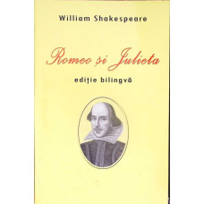 ROMEO SI JULIETA. EDITIE BILINGVA ENGLEZA-ROMANA