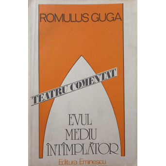 EVUL MEDIU INTAMPLATOR. TEATRU COMENTAT