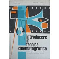 INTRODUCERE IN TEHNICA CINEMATOGRAFICA. MANUAL PENTRU SCOLILE TEHNICE INTRODUCERE IN TEHNICA CINEMATOGRAFICA. MANUAL PENTRU SCOLILE TEHNICE