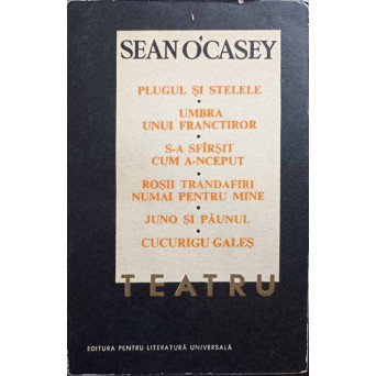 TEATRU. PLUGUL SI STELELE, UMBRA UNUI FRANCTIROR, S-A SFIRSIT CUM A-NCEPUT, ROSII TRANDAFIRI NUMAI PE TEATRU. PLUGUL SI STELELE, UMBRA UNUI FRANCTIROR, S-A SFIRSIT CUM A-NCEPUT, ROSII TRANDAFIRI NUMAI PE
