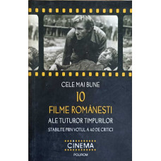 CELE MAI BUNE 10 FILME ROMANESTI ALE TUTUROR TIMPURILOR