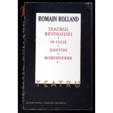 TEATRUL REVOLUTIEI, 14 IULIE, DANTON, ROBESPIERRE