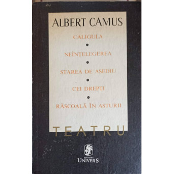 TEATRU: CALIGULA, NEINTELEGEREA, STAREA DE ASEDIU, CEI DREPTI, RASCOALA IN ASTURII