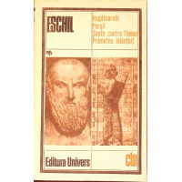 RUGATOARELE. PERSII. SAPTE CONTRA THEBEI. PROMETEU INLANTUIT