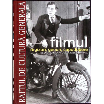 FILMUL REGIZORI, GENURI, CAPODOPERE VOL.13 DE LA ORIGINI LA AL DOILEA RAZBOI MONDIAL