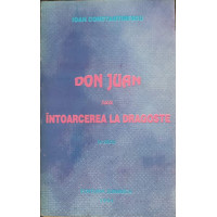 DON JUAN SAU INTOARCEREA LA DRAGOSTE. TEATRU DON JUAN SAU INTOARCEREA LA DRAGOSTE. TEATRU