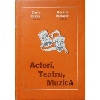 ACTORI, TEATRU, MUZICA