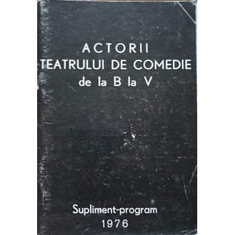 ACTORII TEATRULUI DE COMEDIE DE LA B LA V