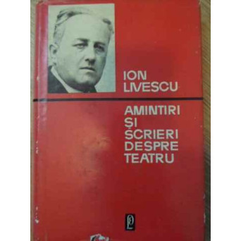 AMINTIRI SI SCRIERI DESPRE TEATRU