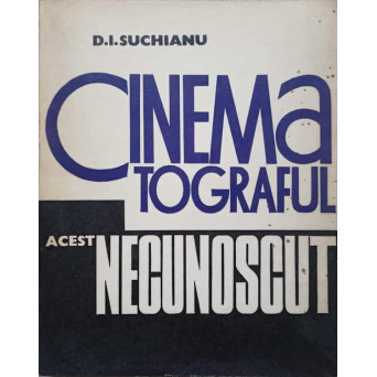 CINEMATOGRAFUL ACEST NECUNOSCUT