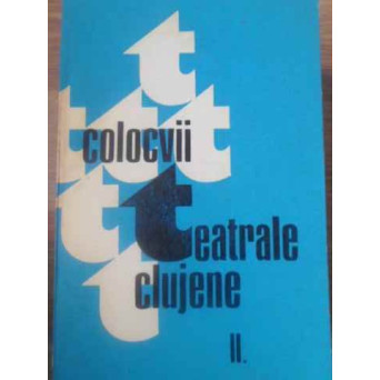 COLOCVII TEATRALE CLUJENE VOL.2