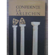 CONFIDENTE LA ARLECHIN (CU DEDICATIA AUTORULUI)