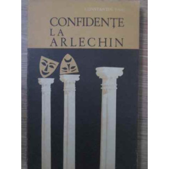 CONFIDENTE LA ARLECHIN (CU DEDICATIA AUTORULUI)
