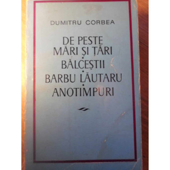DE PESTE MARI SI TARI. BALCESTII. BARBU LAUTARU. ANOTIMPURI