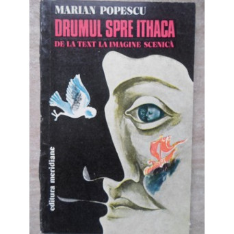 DRUMUL SPRE ITHACA. DE LA TEXT LA IMAGINE SCENICA