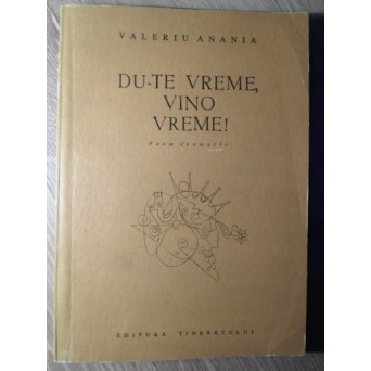 DU-TE VREME, VINO VREME! POEM DRAMATIC