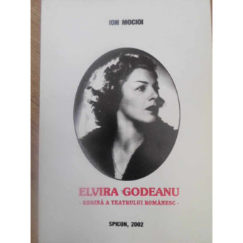 ELVIRA GODEANU REGINA A TEATRULUI ROMANESC