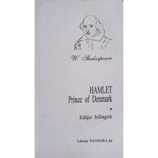 HAMLET. PRINCE OF DENMARK. EDITIE BILINGVA