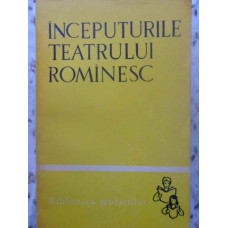 INCEPUTURILE TEATRULUI ROMANESC