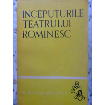 INCEPUTURILE TEATRULUI ROMANESC