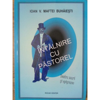 INTALNIRE CU PASTOREL. TEATRU SCURT SI EPIGRME