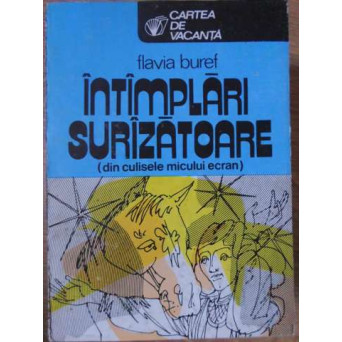 INTAMPLARI SURAZATOARE (DIN CULISELE MICULUI ECRAN)