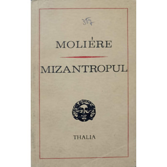 MIZANTROPUL. COMEDIE IN CINCI ACTE IN VERSURI