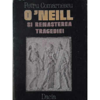 O'NEILL SI RENASTEREA TRAGEDIEI