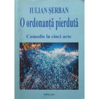 O ORDONANTA PIERDUTA. COMEDIE IN CINCI ACTE