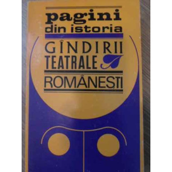 PAGINI DIN ISTORIA GANDIRII TEATRALE ROMANESTI