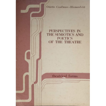PERSPECTIVES IN THE SEMIOTICS AND POETICS OF THE THEATRE
