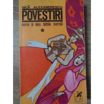 POVESTIRI. MAREA SI MICA BATALIE TEATRALA