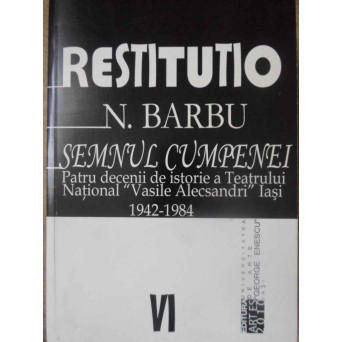 SEMNUL CUMPENEI. PATRU DECENII DE ISTORIE A TEATRULUI NATIONAL VASILE ALECSANDRI IASI 1942-1984