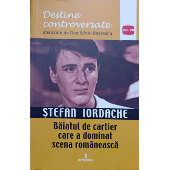 STEFAN IORDACHE. BAIATUL DE CARTIER CARE A DOMINAT SCENA ROMANEASCA