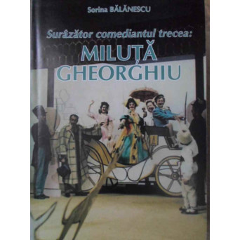 SURAZATOR COMEDIANTUL TRECEA: MILUTA GHEORGHIU