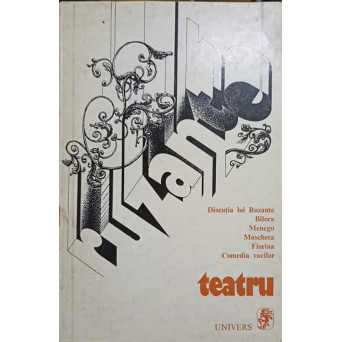 TEATRU: DISCUTIA LUI RUZANTE; BILORA; MENEGO; MOSCHETA; FIORINA; COMEDIA VACILOR
