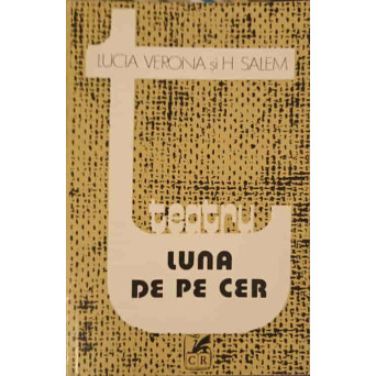TEATRU. LUNA DE PE CER