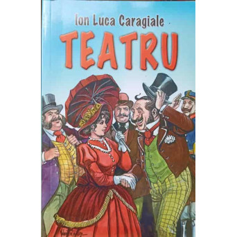 TEATRU: O SCRISOARE PIERDUTA; O NOAPTE FURTUNOASA; D'ALE CARNAVALULUI; CONU LEONIDA FATA CU REACTIUNEA