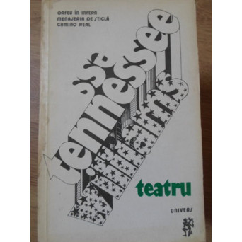 TEATRU. ORFEU IN INFERN, MENAJERIA DE STICLA, CAMINO REAL