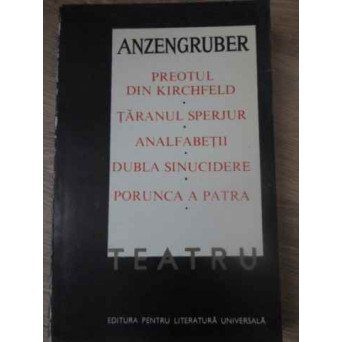 TEATRU. PREOTUL DIN KIRCHFELD. TARANUL SPERJUR. ANALFABETII. DUBLA SINUCIDERE
